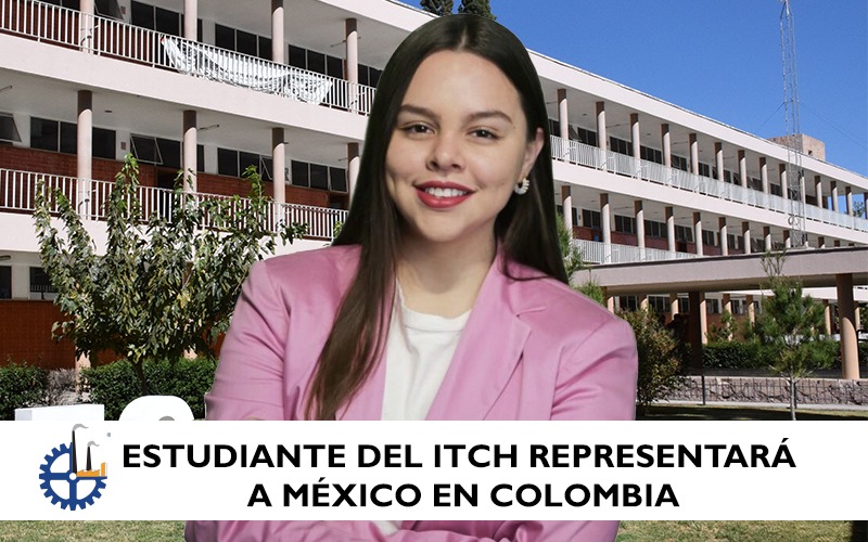 ESTUDIANTE DEL ITCH REPRESENTARÁ A MÉXICO EN COLOMBIA