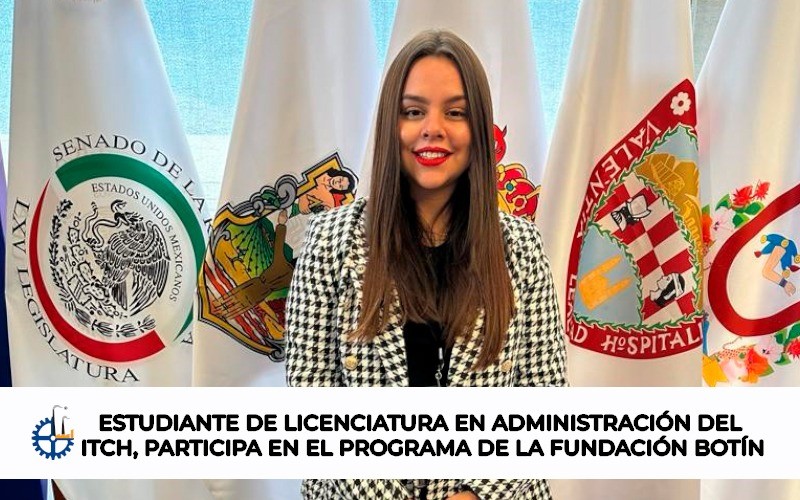 ESTUDIANTE DE LA LIC. EN ADMINISTRACIÓN DEL TECNM–CHIHUAHUA PARTICIPA EN EL PROGRAMA DE LA FUNDACIÓN BOTÍN, EN VARIOS PUNTOS DE LA GEOGRAFÍA ESPAÑOLA.