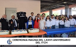 CEREMONIA MAGNA DEL LXXVI ANIVERSARIO DEL ITCH