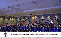 CEREMONIA DE GRADUACIÓN DEL ITCH (GENERACIÓN 2019-2024)