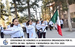 CEREMONIA DE HONORES A LA BANDERA ORGANIZADA POR EL DEPARTAMENTO  DE ING. QUÍMICA Y BIOQUÍMICA DEL ITCH