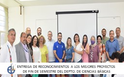 ENTREGA DE RECONOCIMIENTOS A LOS MEJORES PROYECTOS DE FIN DE SEMESTRE DEL DEPARTAMENTO DE CIENCIAS BÁSICAS