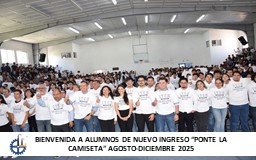 BIENVENIDA A LOS ALUMNOS DE NUEVO INGRESO “PONTE LA CAMISETA” (AGO-DIC 2025)