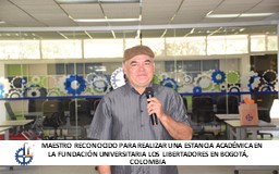 MAESTRO RECONOCIDO PARA REALIZAR UNA ESTANCIA ACADÉMICA COMO DOCENTE INVESTIGADOR EN LA FUNDACIÓN UNIVERSITARIA LOS LIBERTADORES, EN BOGOTÁ, COLOMBIA.