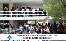 BIENVENIDA A NUESTRAS PANTERAS ITCH, INICIO DE CLASES SEMESTRE AGOSTO-DICIEMBRE 2025