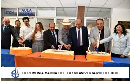 CEREMONIA MAGNA DEL LXXVII ANIVERSARIO DEL ITCH