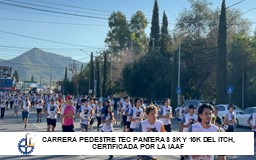 CARRERA PEDESTRE TEC PANTERAS 3K Y 10K DEL ITCH, CERTIFICADA POR LA FEDERACIÓN INTERNACIONAL DE ATLETISMO AMATEUR (IAAF)