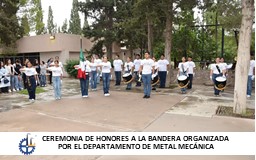 CEREMONIA DE HONORES A LA BANDERA ORGANIZADA POR EL DEPTO. DE METAL-MECÁNICA
