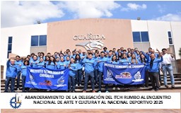 ABANDERAMIENTO DE LA DELEGACIÓN DEL ITCH RUMBO AL ENCUENTRO NACIONAL DE ARTE Y CULTURA Y AL NACIONAL DEPORTIVO 2025