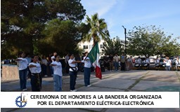 CEREMONIA DE HONORES A LA BANDERA, ORGANIZADA POR EL DEPTO. DE ELÉCTRICA-ELECTRÓNICA