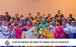 ECOS DE MÉXICO: 30 AÑOS DE DANZA CON LA JUVENTUD