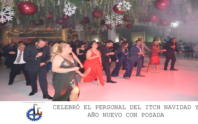 CELEBRÓ EL PERSONAL DEL ITCH NAVIDAD Y AÑO NUEVO CON POSADA