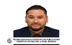 TecNM Chihuahua participa en publicación científica en revista referente a nivel mundial