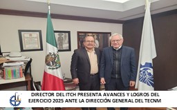 DIRECTOR DEL ITCH PRESENTA AVANCES Y LOGROS  DEL EJERCICIO 2025 ANTE LA DIRECCIÓN GENERAL DEL TECNM