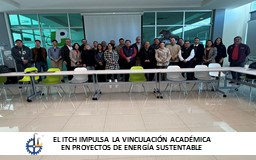 EL ITCH IMPULSA LA VINCULACIÓN ACADÉMICA EN PROYECTOS DE ENERGÍA SUSTENTABLE