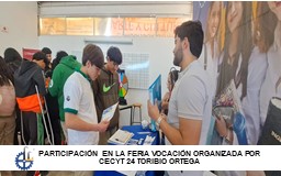 PARTICIPACIÓN EN LA FERIA VOCACIÓN ORGANIZADA POR CECYT 24 TORIBIO ORTEGA