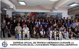 ENTREGA OFICIAL DE TROFEOS OBTENIDOS DURANTE LA PARTICIPACIÓN EN EL LXVIII EVENTO PRE NACIONAL DEPORTIVO